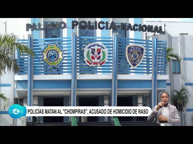 Policías matan al “Chompiras”, acusado de homicidio de raso