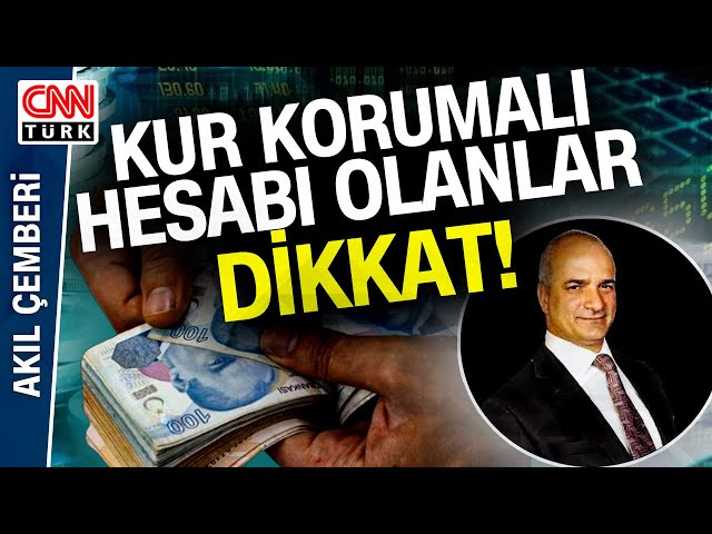 KKM 4 Ayda 750 Milyar Eridi! Yeni Kur Korumalı Hesap Açılamayacak! İşte Uzmanından Detaylar...