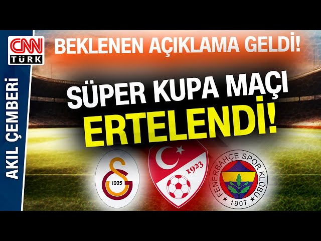 Beklenen Ortak Açıklama Geldi! Süper Kupa Maçı Ertelendi, FB ve GS Başkanları Otelden Ayrıldı!