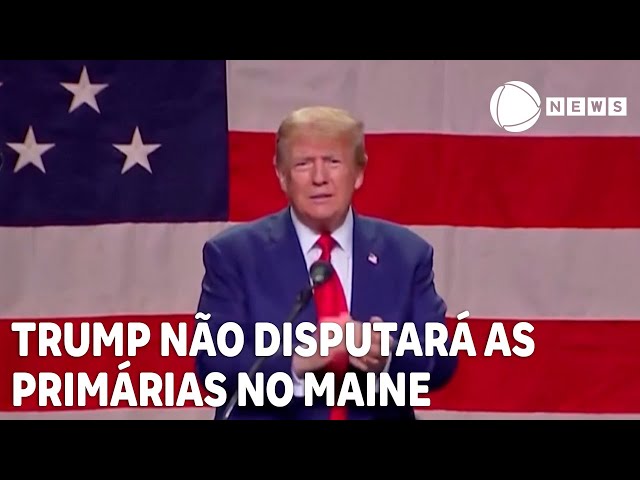 Trump não vai disputar as primárias no estado do Maine