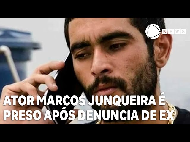 Ator Marcos Junqueira é preso após ser denunciado por ex