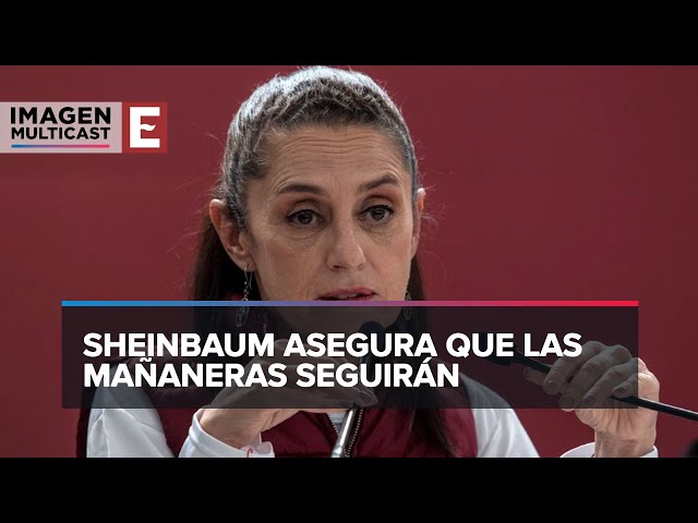 Sheinbaum afirma que continuará con las Mañaneras de ganar la Presidencia