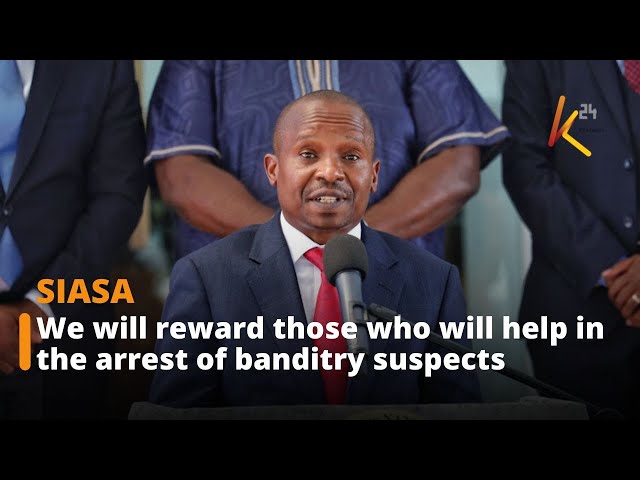 Gov’t to reward Kenyans who help in arrest of banditry suspects