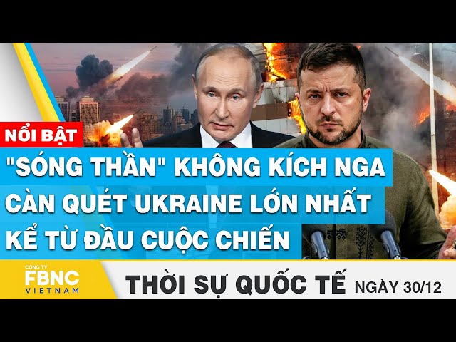 Thời sự quốc tế 30/12 | "Sóng thần" không kích Nga càn quét Ukraine lớn nhất kể từ đầu cuộ