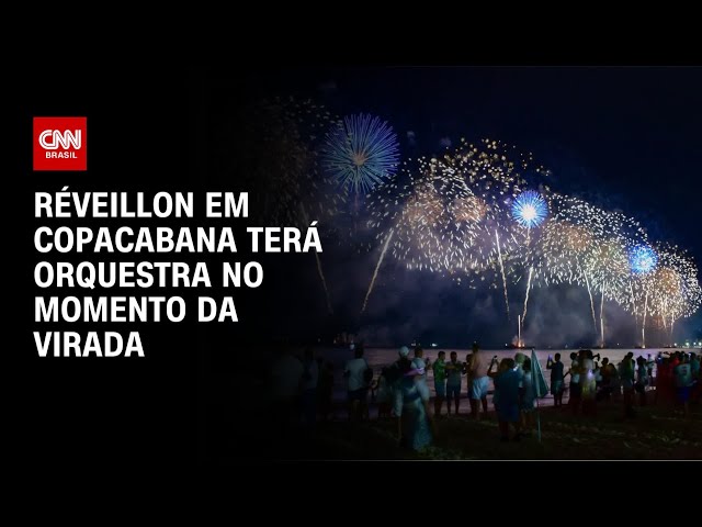 Réveillon em Copacabana terá orquestra no momento da virada | AGORA CNN