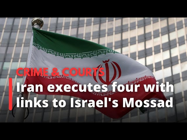 Iran executes four accused links to Israel's Mossad