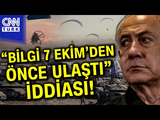 İsrail Medyasından Çarpıcı Bir İddia: "7 Ekim Bilgisi Ulaşmıştı..." #Haber