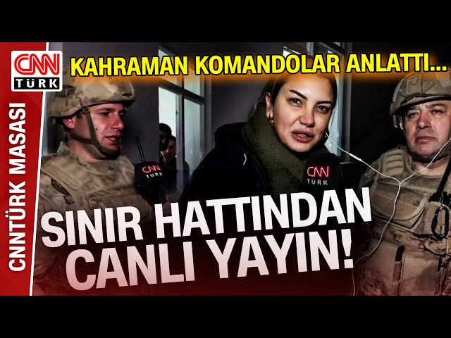 Sınır Hattında Şu An Neler Oluyor? Terörle Mücadele Eden Kahraman Komandolar Anlattı!