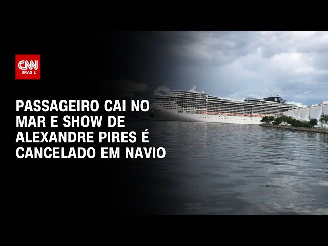 Passageiro cai no mar e show de Alexandre Pires é cancelado em navio | AGORA CNN