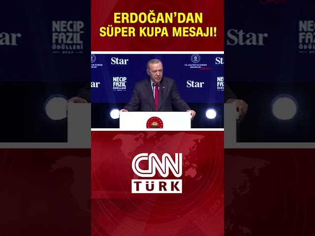 Cumhurbaşkanı Erdoğan'dan Süper Kupa Mesajı: "Gereken Ne Varsa Yapmaktan Çekinmeyiz" 