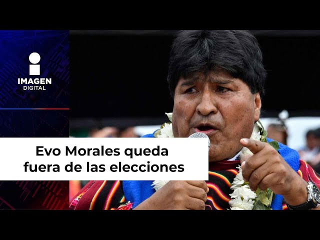 Evo Morales queda fuera de las elecciones de Bolivia en 2025