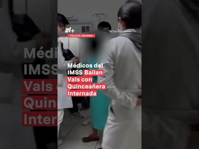 Médicos residentes del IMSS bailan vals para festejar a quinceañera internada - N+ #mexico #imss