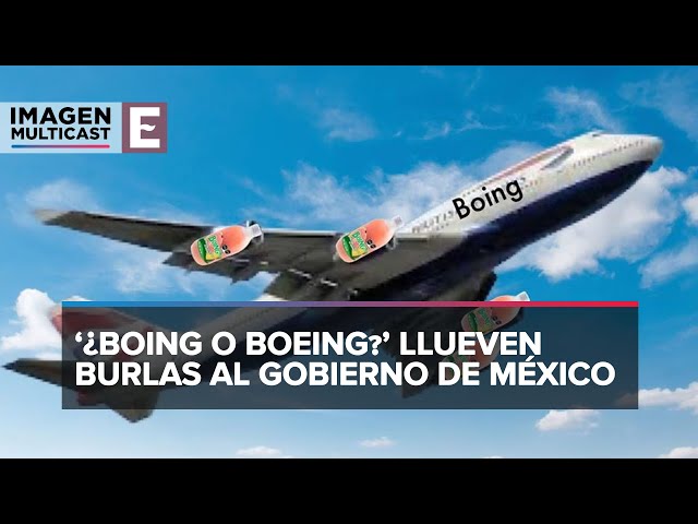 Gobierno de México confunde Boeing con Boing; desata críticas