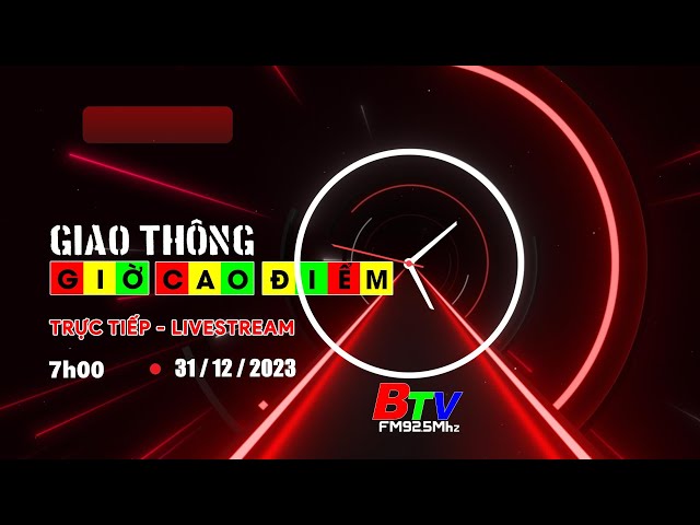 Giao thông - Giờ cao điểm | Sáng 31/12/2023 | BTV - TRUYỀN HÌNH BÌNH DƯƠNG