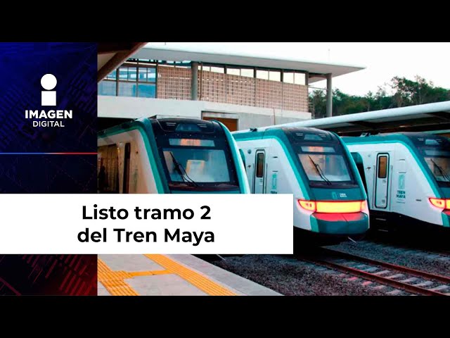 Listo tramo 2 del Tren Maya para ser inaugurado