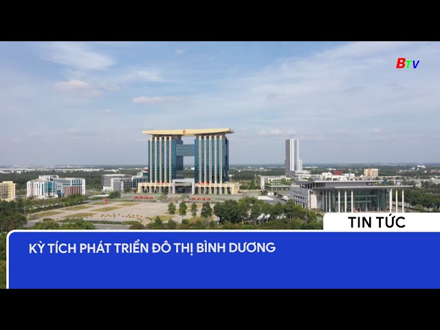 Kỳ tích phát triển đô thị Bình Dương