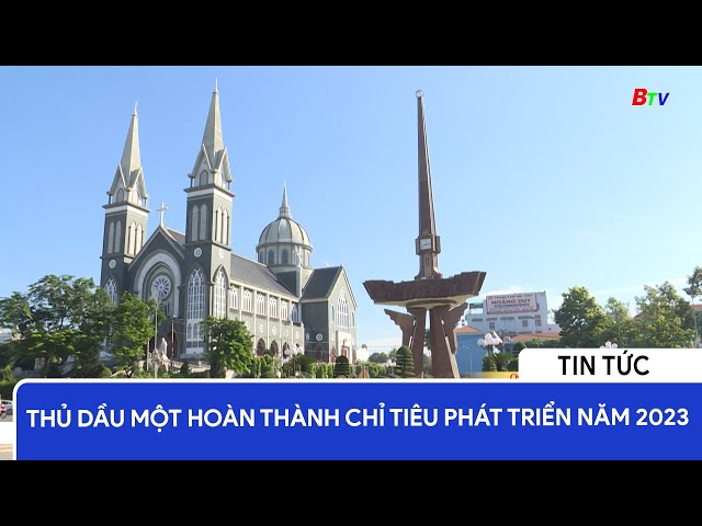 Thủ Dầu Một hoàn thành chỉ tiêu phát triển năm 2023