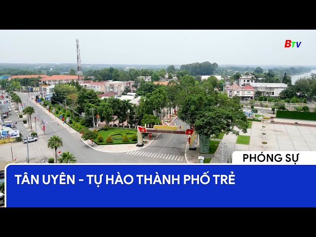 Tân Uyên - Tự hào thành phố trẻ