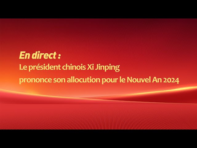 En direct : le président chinois Xi Jinping prononce son allocution pour le Nouvel An 2024