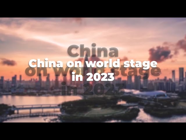 GLOBALink | China on world stage in 2023