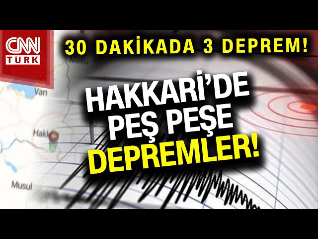 SON DAKİKA!  |  Hakkari'de 30 Dakikada 3 Deprem! Yüksekova Art Arda Sallandı! #Haber