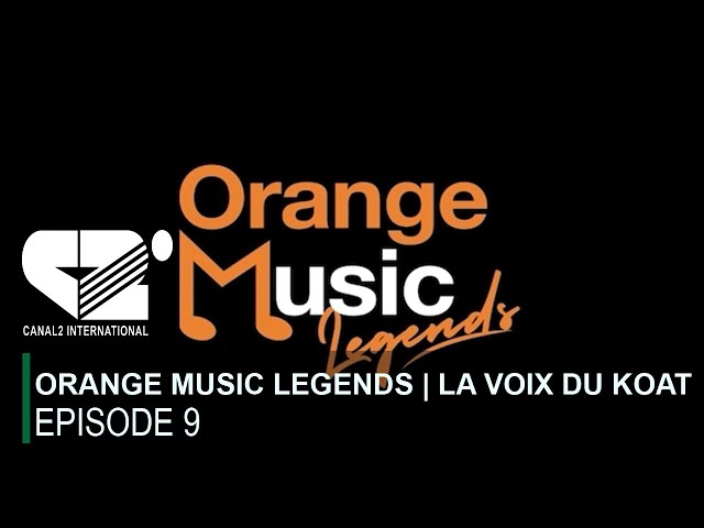 ORANGE MUSIC LEGENDS | LA VOIX DU KOAT - EPISODE 9