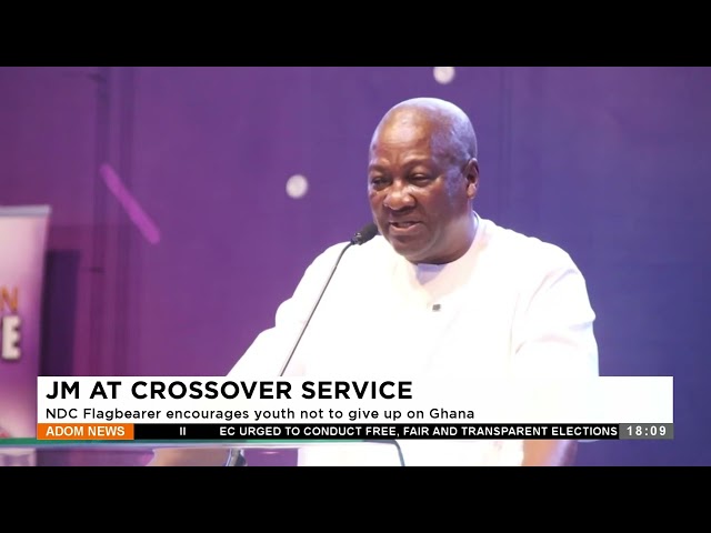 JM at Crossover Service: NDC Flagbearer encourages youth not to give up on Ghana - Adom TV (1-1-24)