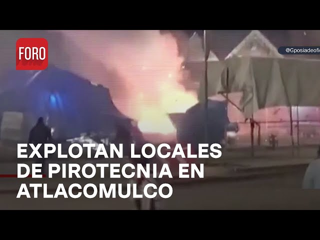 Explosión de locales con pirotecnia en Atlacomulco, Estado de México - En Una Hora