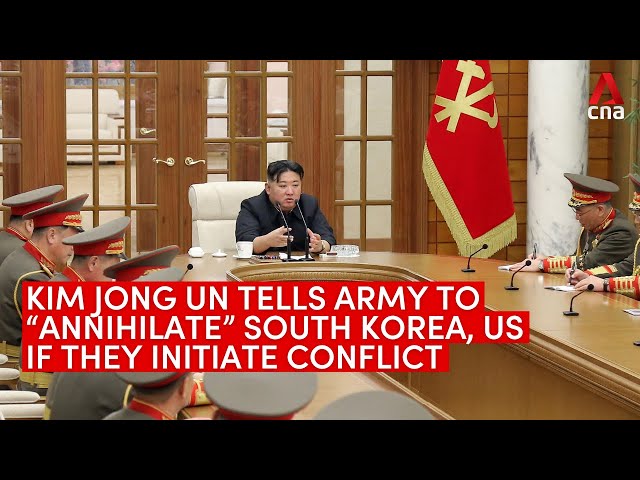 North Korea's Kim Jong Un tells army to "annihilate" South Korea, US if they initiate