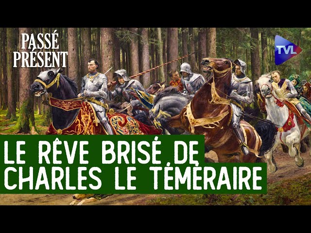 Charles le Téméraire, grand-duc d'Occident - Le Nouveau Passé-Présent avec Laurent Schang - TVL