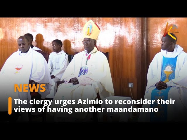 The clergy urges Azimio to reconsider their views of having another maandamano