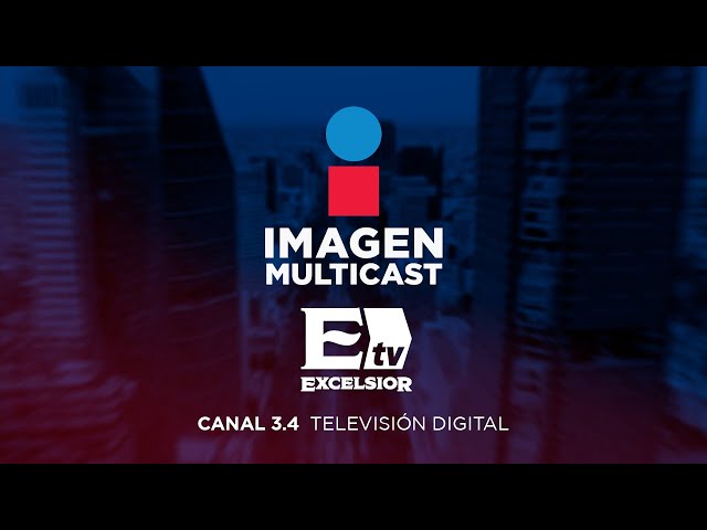  EN VIVO | Excélsior - Imagen Multicast