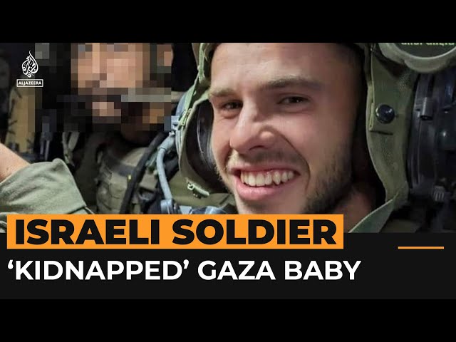 Israeli soldier ‘brought baby back to Israel’ from Gaza | Al Jazeera Newsfeed