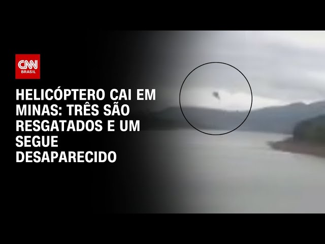 Helicóptero cai em Minas: três são resgatados e um segue desaparecido | LIVE CNN