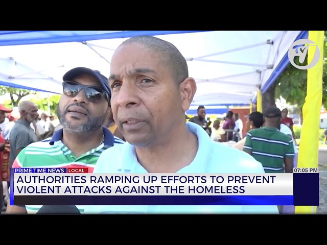 Authorities Ramping up Efforts to Prevent Violent Attacks Against the Homeless | TVJ News