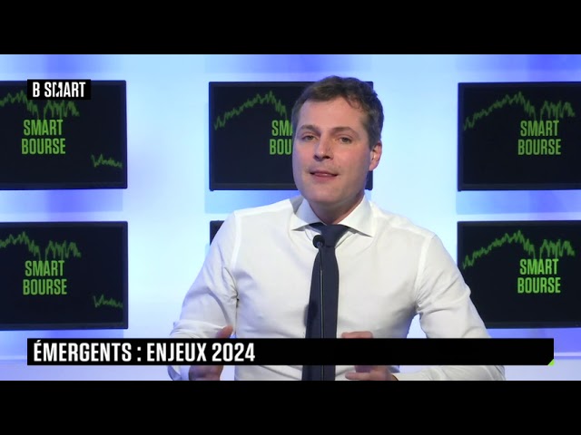 SMART BOURSE - Émergents : enjeux 2024