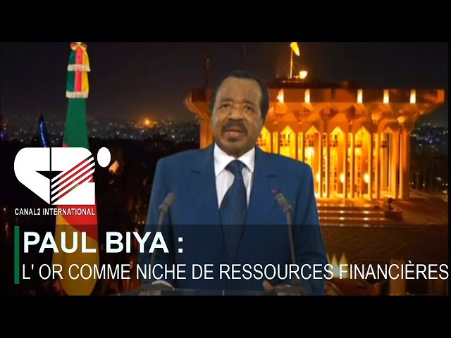 PAUL BIYA : L' OR COMME NICHE DE RESSOURCES FINANCIÈRES