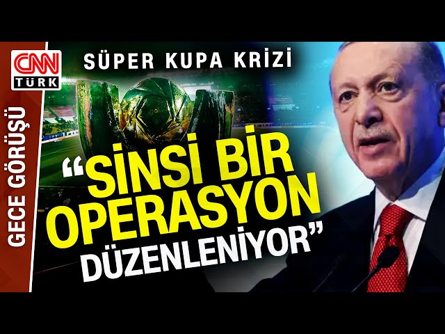 TFF'den "Süper Kupa Krizi" Açıklaması: "Cumhurbaşkanı Erdoğan Sürece Dahil Olmad