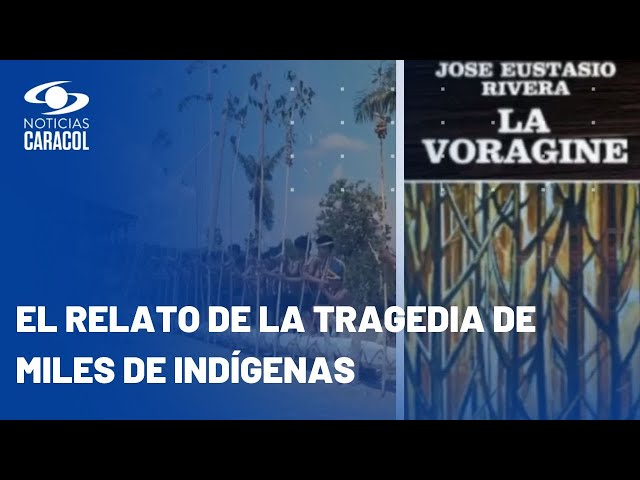 Los 100 años de La vorágine de José Eustasio Rivera: el clásico literario que denunció una masacre