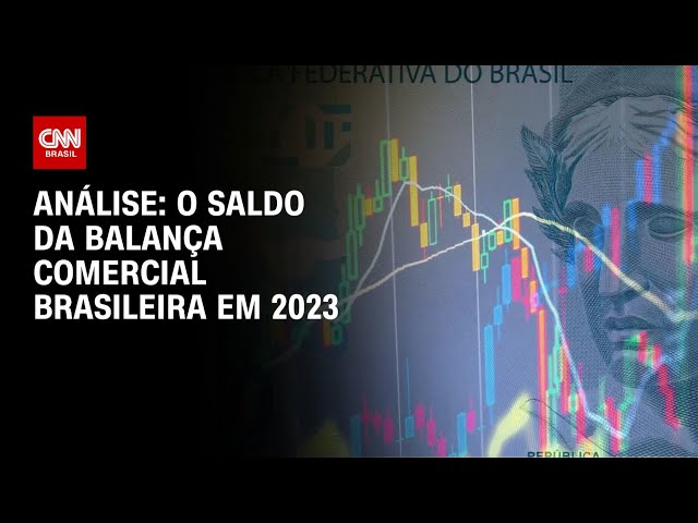 Análise: O saldo da balança comercial brasileira em 2023 | WW