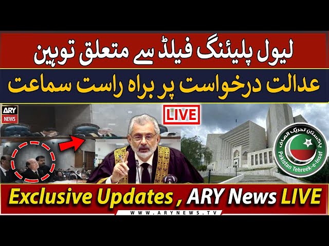  LIVE | Hearing on Contempt Petition over Level Playing Field | ARY News LIVE