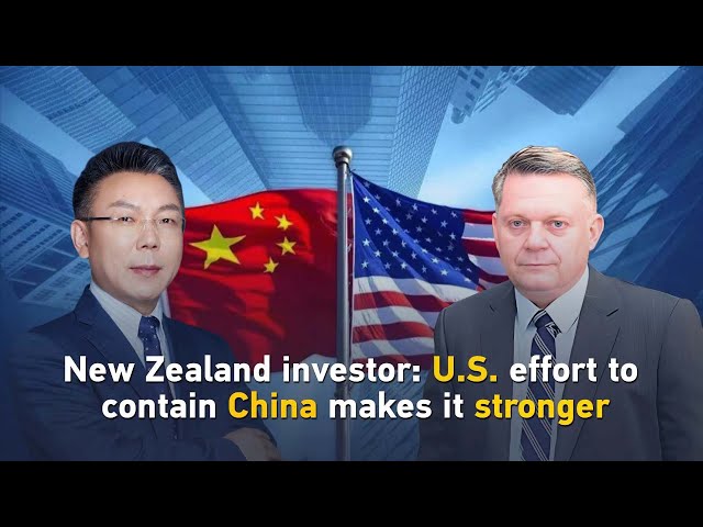 New Zealand investor: U.S. effort to contain China makes it stronger