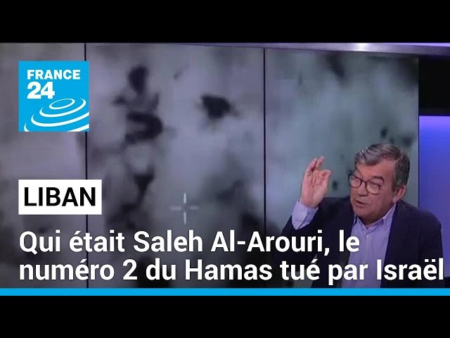 Qui était Saleh Al-Arouri, le numéro 2 du Hamas tué par Israël au Liban ? • FRANCE 24