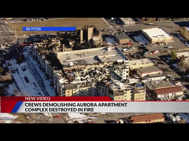 Crews to demolish Aurora apartment destroyed in fire