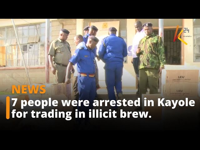 7 people were arrested in Kayole for trading in illicit brew.