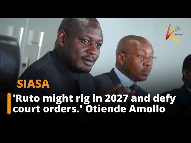 'Ruto might rig in 2027 and defy court orders.' Otiende Amollo.