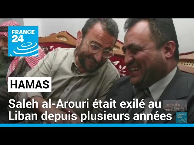 Assassinat du numéro 2 du Hamas : Saleh al-Arouri était exilé au Liban depuis plusieurs années