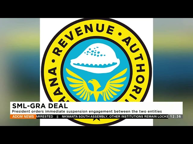 SML-GRA DEAL: President orders immediate suspension engagement between the two entities - Premtobre.