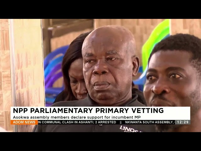 NPP Parliamentary Primary Vetting: Asokwa assembly members declare support for incumbent MP.