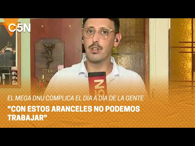 El MEGA DNU que COMPLICA el DÍA A DÍA de LA GENTE: "CON ESTOS ARANCELES NO PODEMOS TRABAJAR&quo